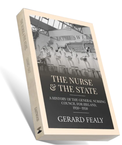 The nurse and the state: A history of the General Nursing Council for Ireland, 1920–1950