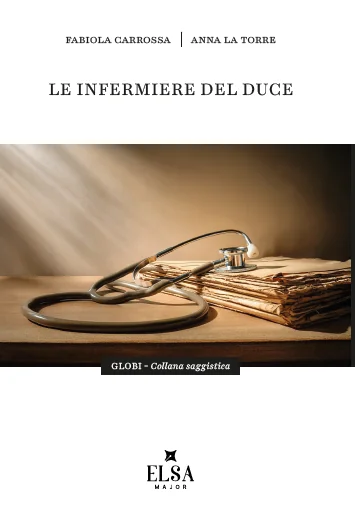 Discover the Le infermiere del Duce Book: Women, Healthcare, and Power in the Fascist Era